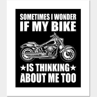 Cool Motorcycle Design,SOMETIMES I WONDER IF MY BIKE IS THINKING ABOUT ME TOO Posters and Art